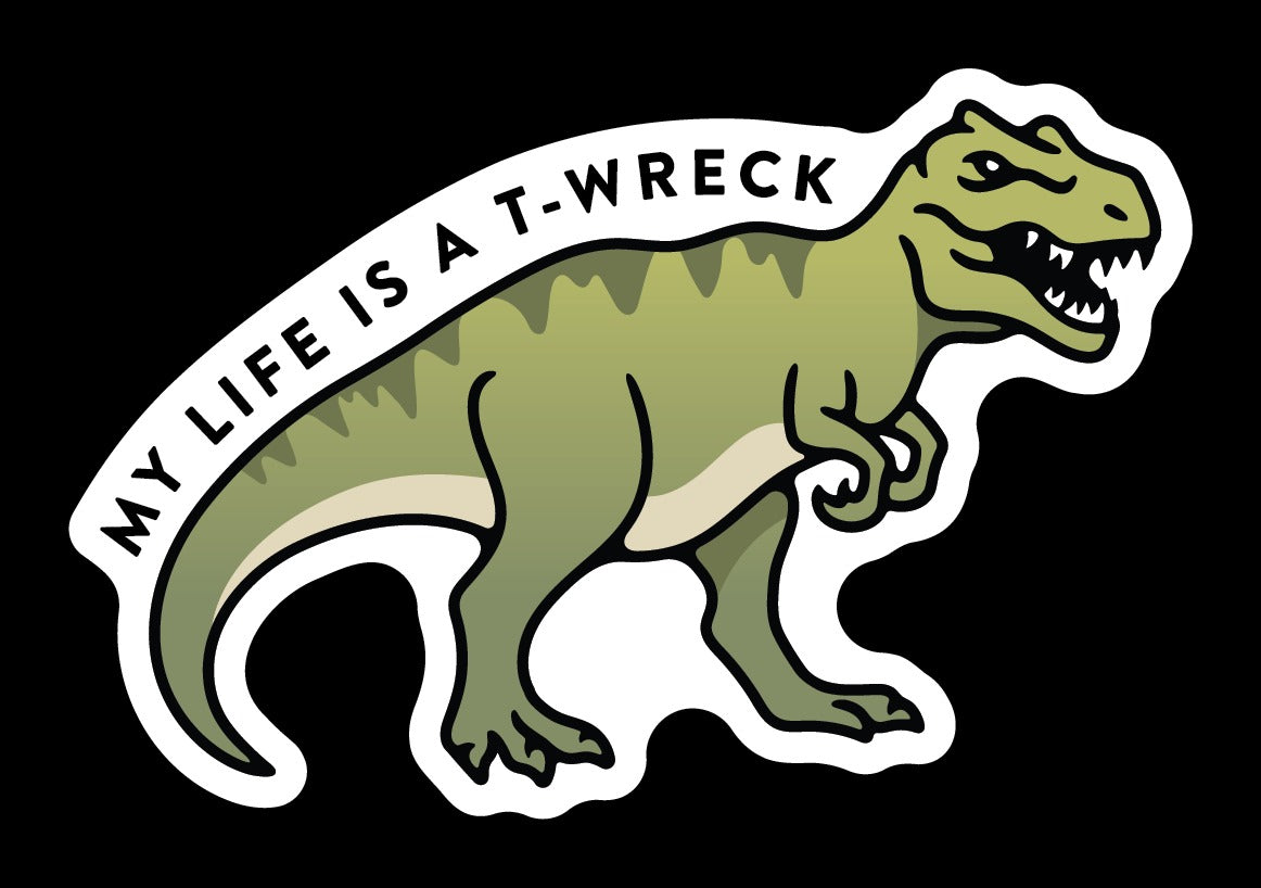 My Life Is A T-Wreck