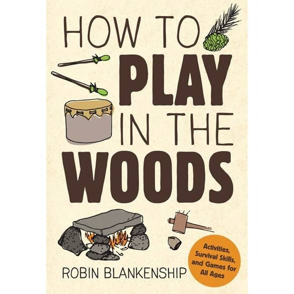 How To Play in the Woods: Activities, Survival Skills & Game