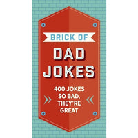 The Brick of Dad Jokes: Ultimate Collection of Cringe-Worthy Puns and One-Liners