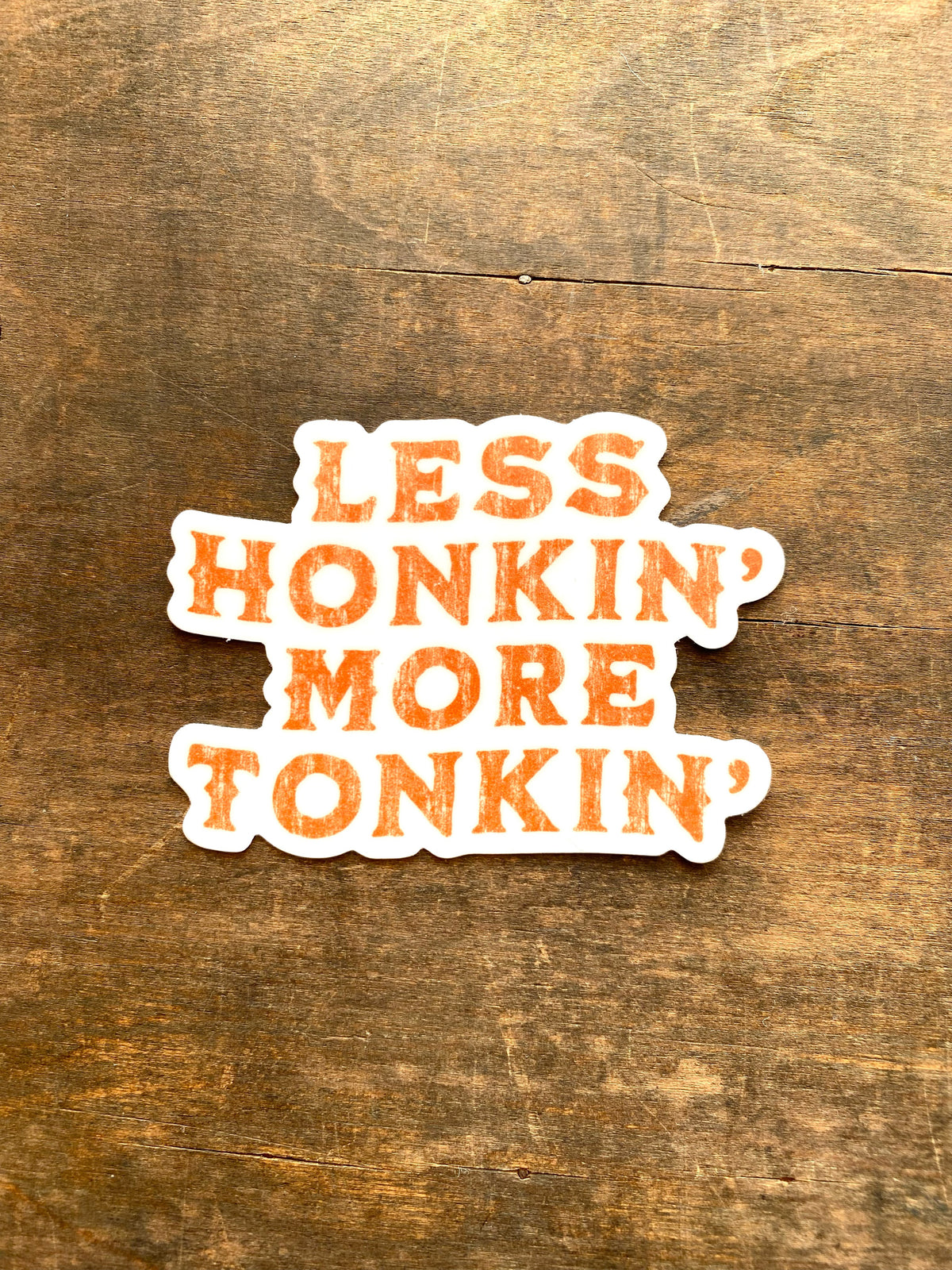 Less Honkin More Tonkin Sticker